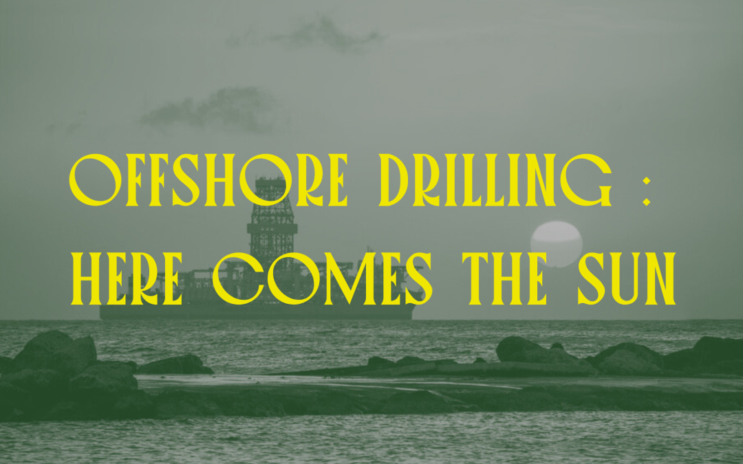 Offshore Drilling : Here Comes the Sun